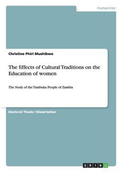 Paperback The Effects of Cultural Traditions on the Education of women: The Study of the Tumbuka People of Zambia Book