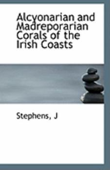 Alcyonarian and Madreporarian Corals of the Irish Coasts