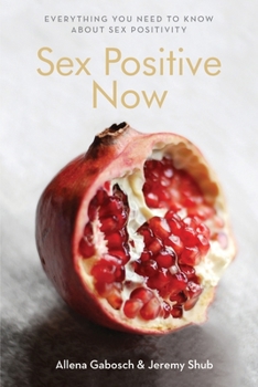 Paperback Sex Positive Now: Everything you need to know about sex positivity Book