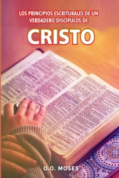 Los Principios Escriturales de Un Verdadero Discípulos de Cristo