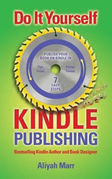 Paperback Do It Yourself Kindle Publishing: Publish Your Book on Kindle in 7 Easy Steps Book