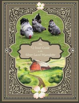 The Visual Guide to the Silver Laced Wyandotte
