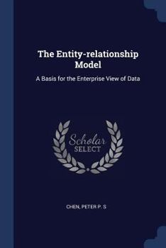 Paperback The Entity-relationship Model: A Basis for the Enterprise View of Data Book