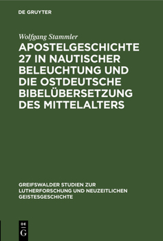 Hardcover Apostelgeschichte 27 in Nautischer Beleuchtung Und Die Ostdeutsche Bibelübersetzung Des Mittelalters [German] Book