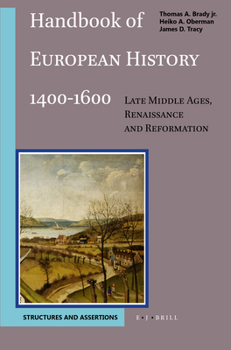 Hardcover Handbook of European History 1400-1600: Late Middle Ages, Renaissance and Reformation: Volume I: Structures and Assertions Book