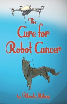 Paperback The Cure for Robot Cancer Book