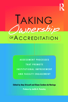 Paperback Taking Ownership of Accreditation: Assessment Processes that Promote Institutional Improvement and Faculty Engagement Book