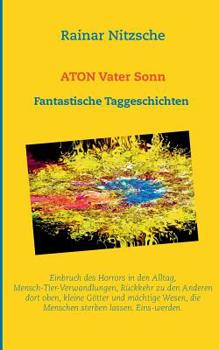 Paperback ATON Vater Sonn: Fantastische Taggeschichten. 222 Shortshortstories. [German] Book