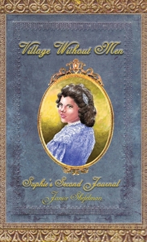 Hardcover Village Without Men: Sophie's Second Journal Book