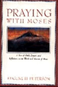 Paperback Praying with Moses: A Year of Daily Prayers and Reflections on the Words and Actions of Moses Book