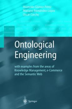 Hardcover Ontological Engineering: With Examples from the Areas of Knowledge Management, E-Commerce and the Semantic Web. First Edition Book