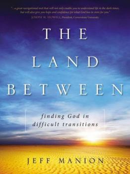 Paperback The Land Between: Finding God in Difficult Transitions Book