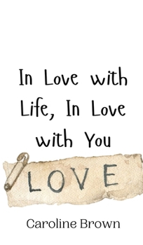 Hardcover In Love with Life, In Love with You Book