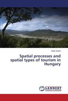 Paperback Spatial processes and spatial types of tourism in Hungary Book