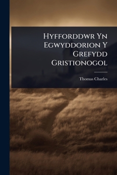 Paperback Hyfforddwr Yn Egwyddorion Y Grefydd Gristionogol [Welsh] Book