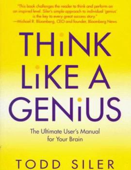 Paperback Think Like a Genius: The Ultimate User's Manual for Your Brain Book