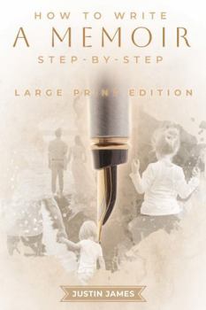 Paperback How to Write a Memoir: Step-By-Step - Large Print Edition (The MemoirMaster Series) Book