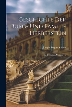 Paperback Geschichte Der Burg- Und Familie Herberstein: In 3 Theilen, Volume 1... [German] Book