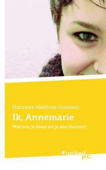 Paperback Ik, Annemarie: Wat zou je doen als je zou durven? [Dutch] Book