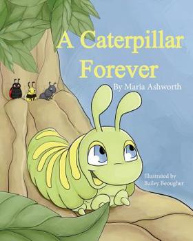 Paperback A Caterpillar Forever: A caterpillar's refusal to change Book