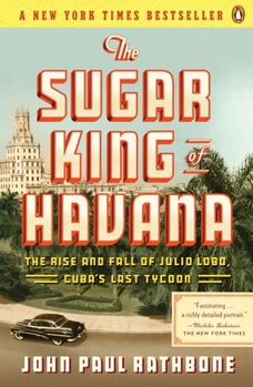 Paperback The Sugar King of Havana: The Rise and Fall of Julio Lobo, Cuba's Last Tycoon Book