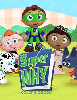 Paperback Super Why Coloring Book: Coloring Book for Kids and Adults Book