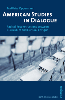 Paperback American Studies in Dialogue: Radical Reconstructions Between Curriculum and Cultural Critique Book
