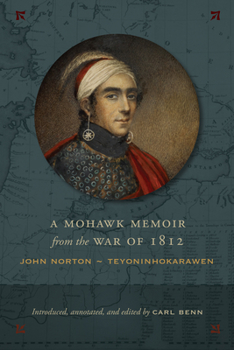 Paperback A Mohawk Memoir from the War of 1812: John Norton - Teyoninhokarawen Book