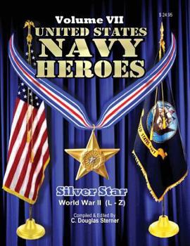Paperback United States Navy Heroes - Volume VII: Silver Star World War II (L-Z) Book