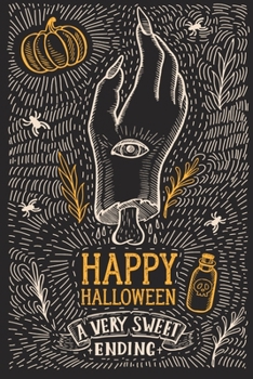 Happy Halloween a Very Sweet Ending: 110 Blank Lined (6x9) Pages to Jot Down Your Thoughts