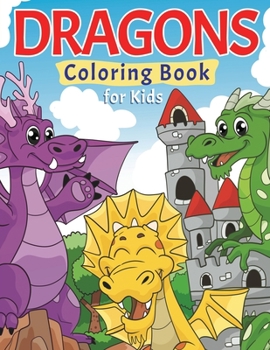 Paperback Dragons Coloring Book for Kids: Super Fun Coloring Pages of Cute & Friendly Dragons! Book