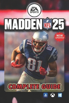 Paperback Madden NFL 25 The Complete Game Guide & Master Walkthrough: Ultimate Tips, Strategies, and Playbooks for Every Mode Book