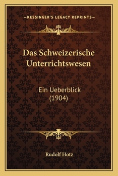 Paperback Das Schweizerische Unterrichtswesen: Ein Ueberblick (1904) [German] Book