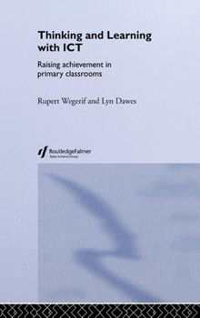 Hardcover Thinking and Learning with ICT: Raising Achievement in Primary Classrooms Book