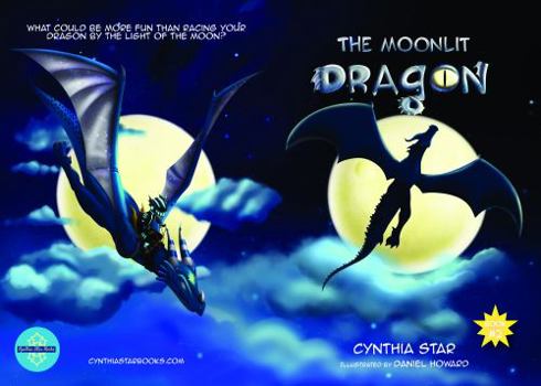 Paperback The Moonlit Dragon: A Dragon Book About Making The Right Choice. A Magical Children's Story To Teach Kids About Hard Work And The Value Of Friendship. (What Color is Your Dragon?) Book