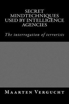 Paperback Secret Mindtechniques Used by Intelligence Agencies: Psychological Techniques to Interrogate Terrorists Book