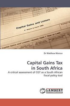 Capital Gains Tax in South Africa: A critical assessment of CGT as a South African fiscal policy tool