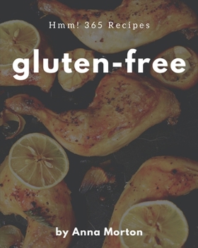 Paperback Hmm! 365 Gluten-Free Recipes: Gluten-Free Cookbook - The Magic to Create Incredible Flavor! Book