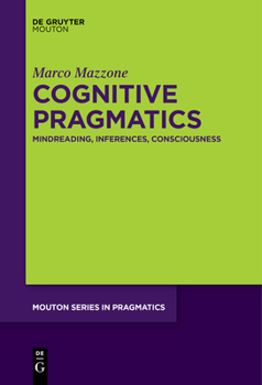 Paperback Cognitive Pragmatics: Mindreading, Inferences, Consciousness Book