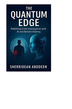 Hardcover The Quantum Edge: Redefining Crime Investigation with AI and Remote Viewing Book