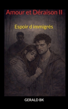 Paperback Amour et Déraison II: Espoir d immigrés [French] Book