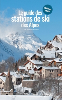 Paperback Le guide des stations de ski des Alpes: Édition 2025 [French] Book