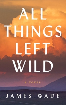 Hardcover All Things Left Wild Book