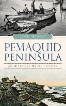 Hardcover Pemaquid Peninsula: A Midcoast Maine History Book