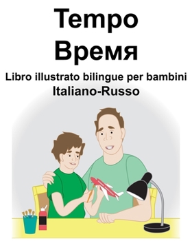 Italiano-Russo Tempo/????? Libro illustrato bilingue per bambini (Italian Edition)