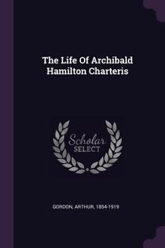 Paperback The Life Of Archibald Hamilton Charteris Book
