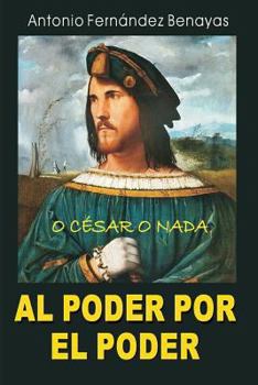 Paperback Al Poder Por El Poder: O César O NADA [Spanish] Book