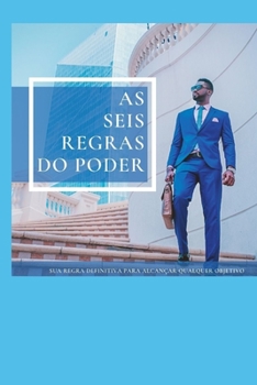 Paperback As Seis Regras do Poder: Sua fórmula definitiva para alcançar qualquer objetivo [Portuguese] Book