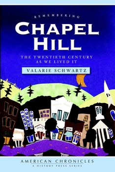 Paperback Remembering Chapel Hill: The Twentieth Century as We Lived It Book