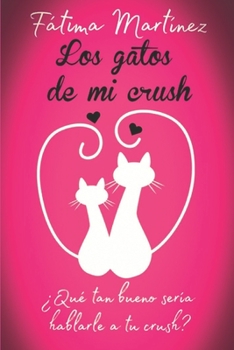 Paperback Los gatos de mi crush [Spanish] Book